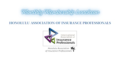 Honolulu Association of Insurance Professionals - Monthly Luncheon | Island Insurance Hawaii