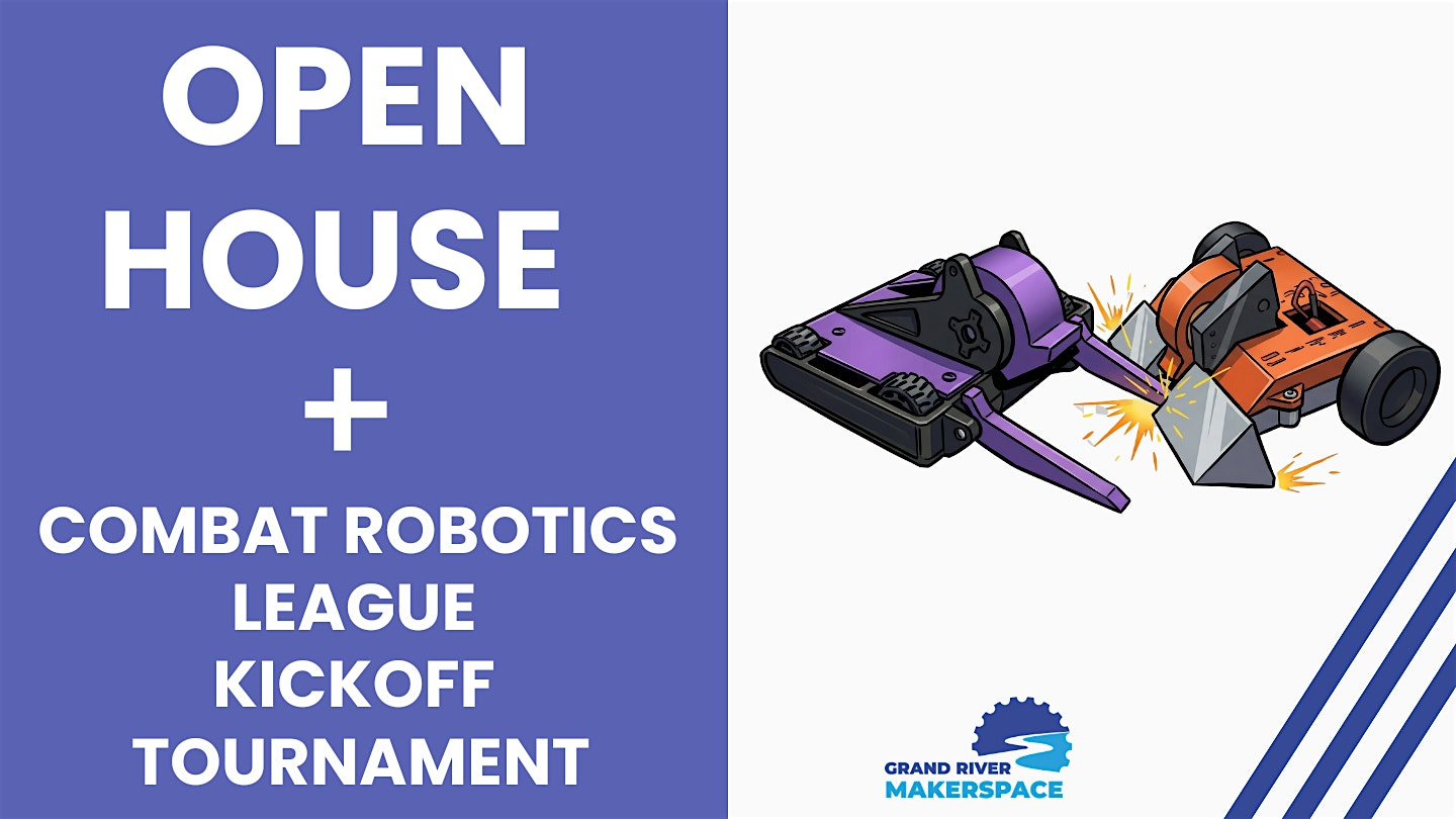 Tech Week: Open House + Combat Robotics League Kickoff Tournament | Grand River Makerspace