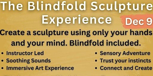 The Blindfold Sculpture Experience -Let your hands and your mind guide you. | Oya Art Gallery and Boutique