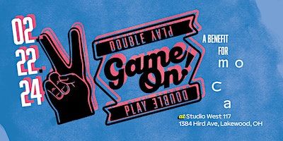 Game On! Double Play: Benefit for moCa Cleveland | Studio West 117