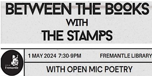BETWEEN THE BOOKS with THE STAMPS and OPEN MIC Poetry | Fremantle Library
