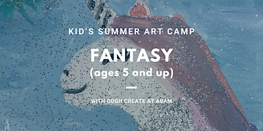 Fantasy - Kid's Summer Art Camp with Gogh Create | Atlantic Beach Arts Market