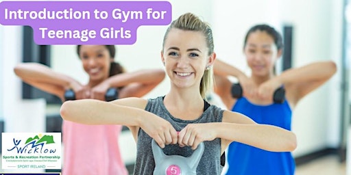 Introduction to Gym for Teenage Girls Tuesday and Thursdays in June | Coral Leisure Arklow