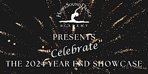 Year End showcase "Celebrate" | Cast B | Saturday June 1 | 1:00pm | Howe Sound Secondary School