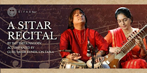 A SITAR RECITAL BY SMITA NAGDEV ACCOMPANIED BY GURU MIHIR KUNDU ON TABLA | Race Course Lane, SIFAS Annexe, Singapore