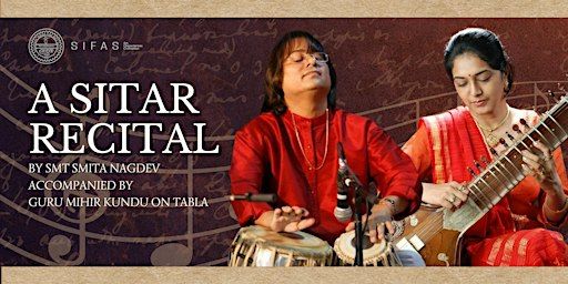 A SITAR RECITAL BY SMITA NAGDEV ACCOMPANIED BY GURU MIHIR KUNDU ON TABLA | Race Course Lane, SIFAS Annexe, Singapore