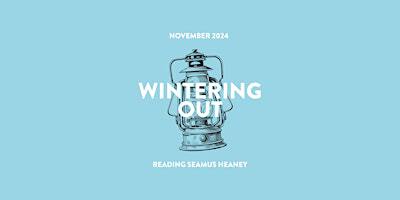 Reading Seamus Heaney: Wintering Out | Seamus Heaney Centre, 38-40 University Road