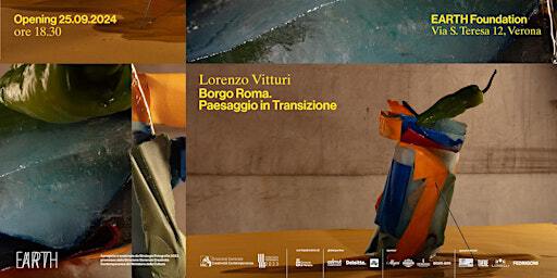 OPENING: Lorenzo Vitturi. Borgo Roma. Paesaggio in transizione | Eataly Art House