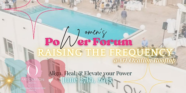 Women's Power Forum: Raising the Frequency at Art Ovation Roof top | Art Ovation Hotel, Autograph Collection