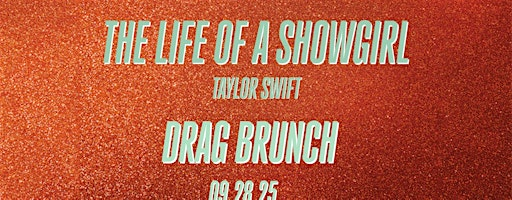 Life of a  Showgirl: Taylor Swift Drag Brunch | Ventura Room