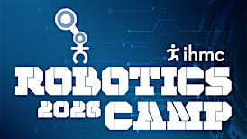 2026 IHMC July Summer Robotics Camp for Rising 8th and 9th  Graders | IHMC Ocala
