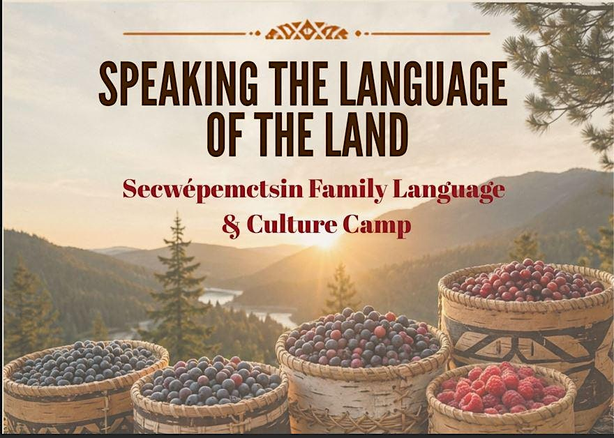 Speaking the Language of the Land: Secwépemctsin Culture & Language Camp | Skwlāx te Secwepemcúl̓ecw