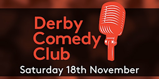 Derby Comedy Club Night 18th November 2023 | The Derby Conference Centre