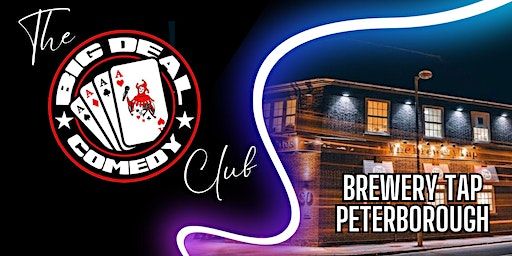 Big Deal Comedy Club - Peterborough | The Brewery Tap