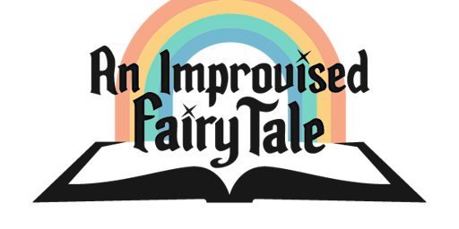 Imposters Arts Foundation Presents: An Improvised Fairytale | 4828 Lorain Ave