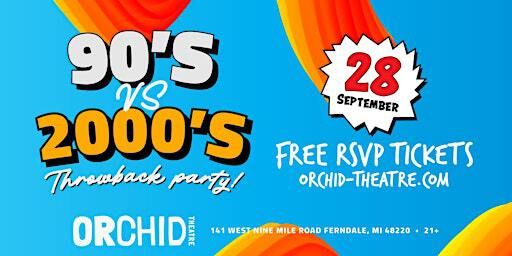 90's VS 2000's Throwback Party | Orchid Theatre