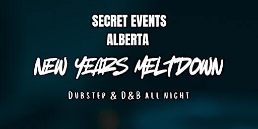 NEW YEARS MELTDOWN - Secret Events Alberta | VYB Social