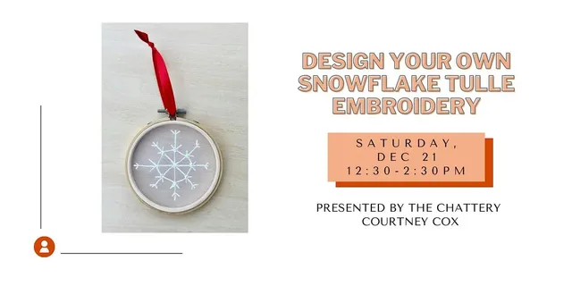 Design Your Own Snowflake Tulle Embroidery - IN-PERSON CLASS | The Chattery Downtown