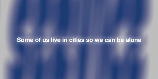 Private View - Some of us live in cities so we can be alone | Hypha Gallery Hackney Downs
