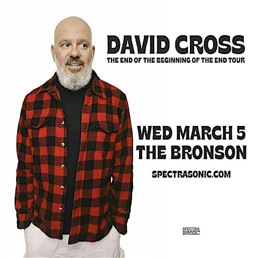 David Cross - The End of The Beginning of The End | Bronson Centre Theatre