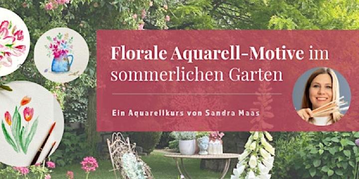 Entdecken Sie die Aquarellwelt: Florale Motive im sommerlichen Garten | Sandra Maas - Malerei & Illustration