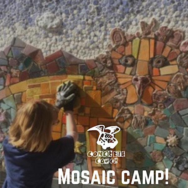 MOSAIC CAMP!!! - Concrete Couch Summer Camp (Scamp!) | Concrete Coyote