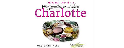 Charlotte, NC Bead Show! July 11-12, 2025 Fri/Sat Show | 604 Doug Mayes Pl