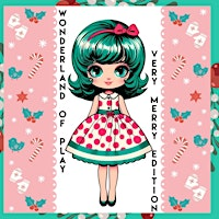 VERY MERRY EDITION EVENT - Wonderland of Play November 8 & 9, 2025 | 44 Jayne St