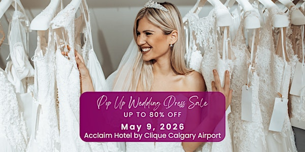 Opportunity Bridal - Wedding Dress Sale -Calgary | Acclaim Hotel by Clique Calgary Airport