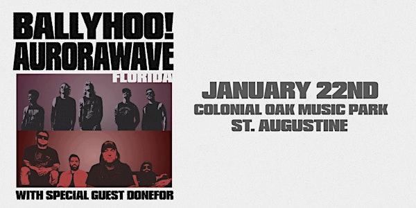 BALLYHOO! X AURORAWAVE w/ DONEFOR - ST AUGUSTINE | Colonial Oak Music Park