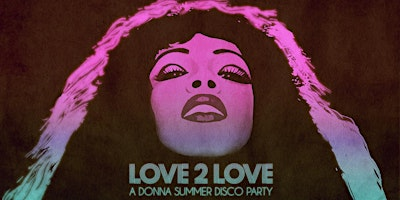 LOVE 2 LOVE - A DONNA SUMMER DISCO PARTY | TV Eye
