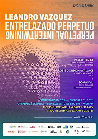 Entrelazado Perpetuo / Perpetual Intertwining — Leandro Vazquez | DVCAI at Monsignor William Barry Library, Institute of Immigration Studies Gallery at Barry University