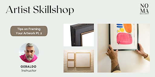 Artist Skillshop: Tips on Framing Your Artwork Pt. 2 | NOMA Gallery