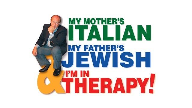 My Mother's Italian, My Father's Jewish and I'm In Therapy 2024 (Thousand Oaks) | Scherr Forum- B of A Performing Arts Center, Thousand Oaks