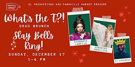 What's the T?! Drag Brunch: Slay Bells Ring! | Parkville Market @ The Local
