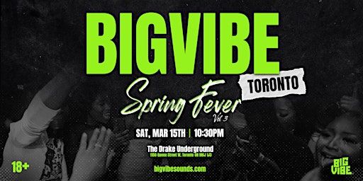 BIGVIBE TORONTO : SPRING FEVER Vol. 3 | Underground