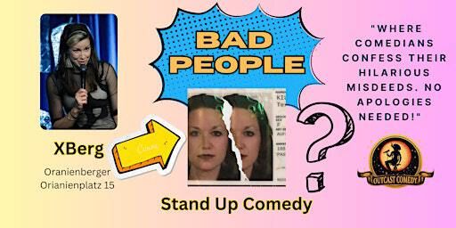 Bad People: Stand Up Comedy! (Xberg) | Oranienberger