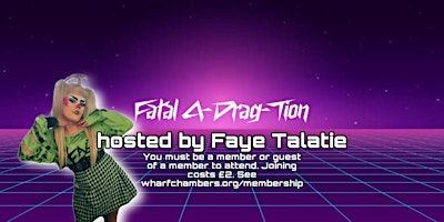 Fatal A-Drag-Tion | Wharf Chambers