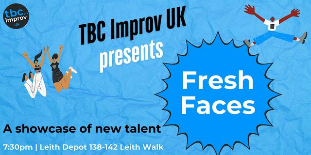 TBC Presents: Fresh Faces of Improv | Leith Depot