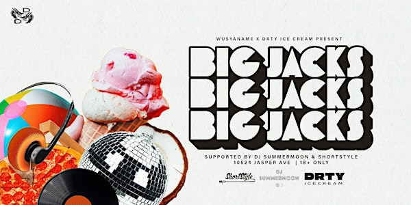 WYN x DRTY ICE CREAM Presents: BIG JACKS (Toronto) | Double Dragon