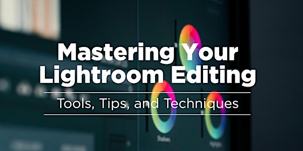 Mastering Your Lightroom Editing: Tools, Tips, and Techniques | The MPEX Learning Studio