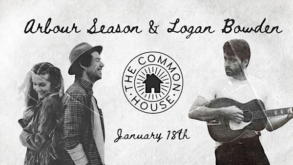 House Show: Arbour Season & Logan Bowden at The Common House! | The Common House