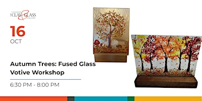 Autumn Trees: Fused Glass Votive Workshop | Canadian Clay and Glass Gallery