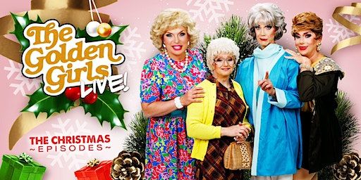 The Golden Girls Live! The Christmas Episodes - Saturday, December 9th | The Victoria Theatre