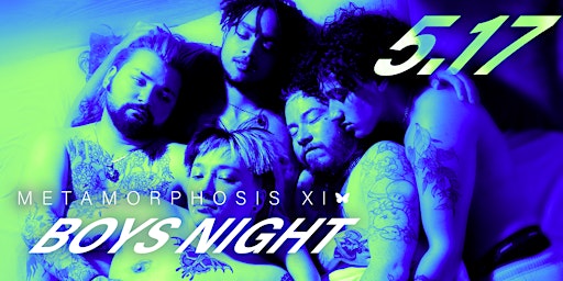 METAMORPHOSIS XI: Boys Night | Geary Avenue Warehouse
