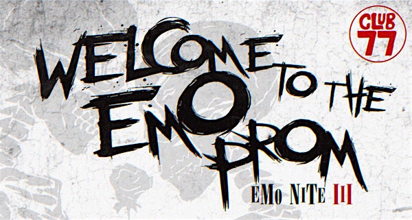 Emo Nite 3: Welcome to The Emo Prom | Club 77