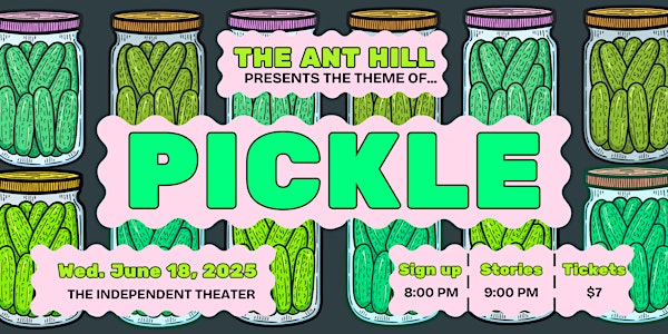 STORYTELLING | The Ant Hill presents: PICKLE | The Independent Comedy Club