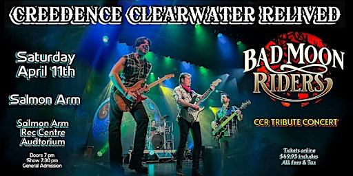 CREEDENCE CLEARWATER RELIVED~BAD MOON RIDERS CCR TRIBUTE CONCERT Salmon Arm | SASCU Recreation Centre
