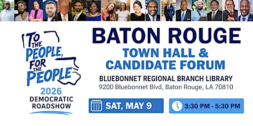 To The People, For The People:  2026 Democratic Roadshow-BATON ROUGE | EBRPL - Bluebonnet Regional Branch Library