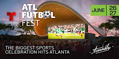 Telemundo ATL Fútbol Fest | Assembly Atlanta